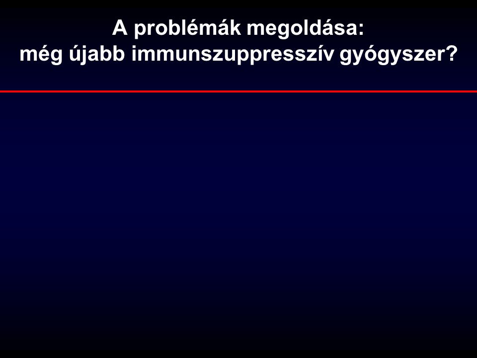 A transzplantációs immunszuppresszió mai lehetőségei ppt letölteni